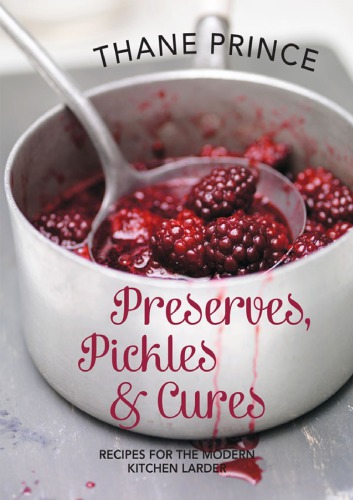 Preserves Pickles And Cures Recipes For The Modern Kitchen Larder Onlineausg Prince