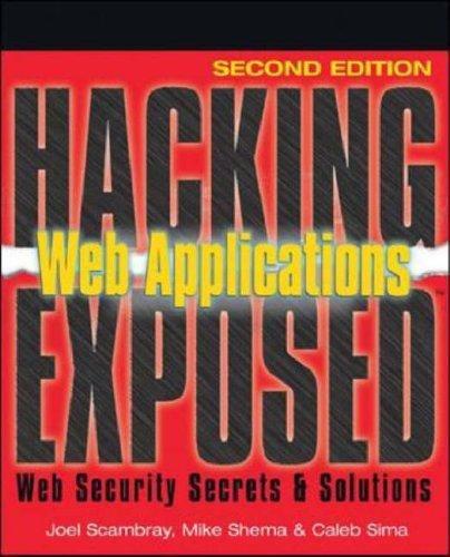 Hacking Exposed Web Applications Web Security Secrets Solutions Second Edition Joel Scambray Mike Shema Caleb Sima