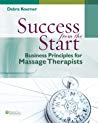 Success From The Start Business Principles For Massage Therapists Paperback Debra Koerner