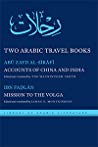 Two Arabic Travel Books Accounts Of China And India And Mission To The Volga Abu Zayd Alsirafi Tim Mackintoshsmith Ahmad Ibn Fadln James E Montgomery