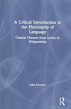 A Critical Introduction To The Philosophy Of Language Central Themes From Locke To Wittgenstein John Fennell