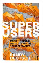 Superusers Design Technology Specialists And The Future Of Practice Deutsch