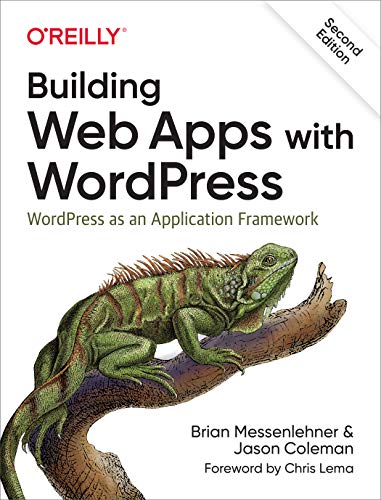 Building Web Apps With Wordpress Wordpress As An Application Framework 2nd Edition Retail Brian Messenlehner