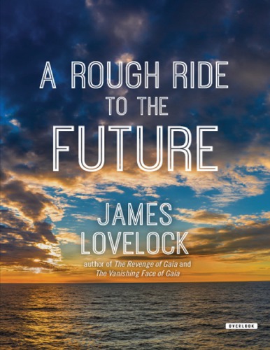 A Rough Ride To The Future James Lovelock