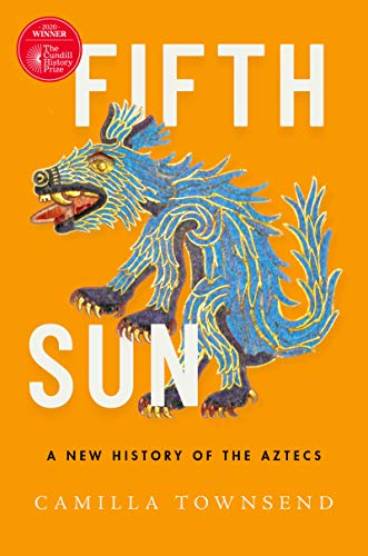 Fifth Sun A New History Of The Aztecs 1st Edition Camilla Townsend