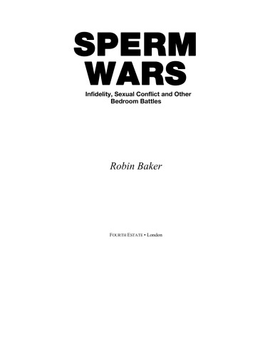 Sperm Wars Infidelity Sexual Conflict And Other Bedroom Battles Robin Baker