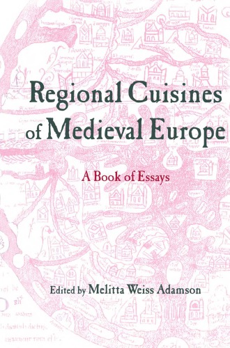 Regional Cuisines Of Medieval Europe A Book Of Essays Melitta Weiss Adamson Ed