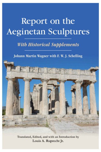 Report On The Aeginetan Sculptures With Historical Supplements Johann Martin Von Wagner