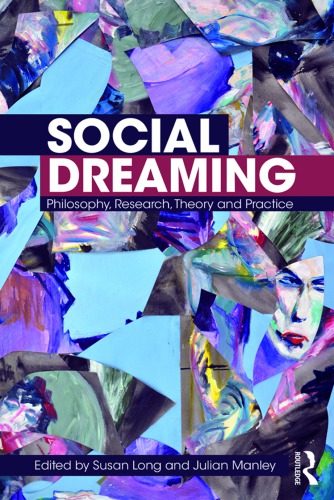 Social Dreaming Philosophy Research Theory And Practice Susan Long Julian Manley