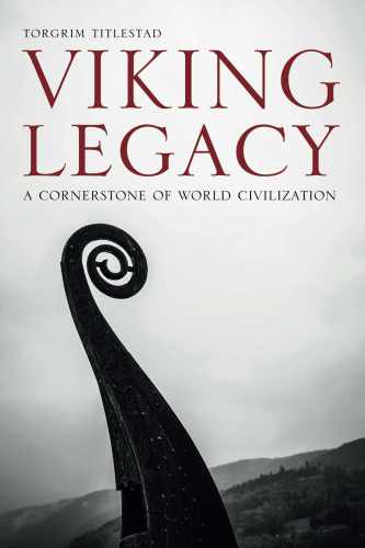 Viking Legacy A Cornerstone Of World Civilization Torgrim Titlestad