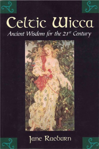Celtic Wicca Ancient Wisdom For The 21st Century Raeburn Jane