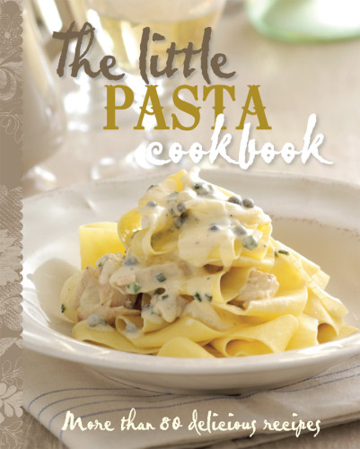 The Little Pasta Cookbook Ebook Murdoch Books Test Kitchen