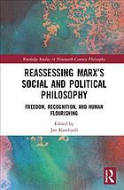 Reassessing Marxs Social And Political Philosophy Freedom Recognition And Human Flourishing First Edition Kandiyali