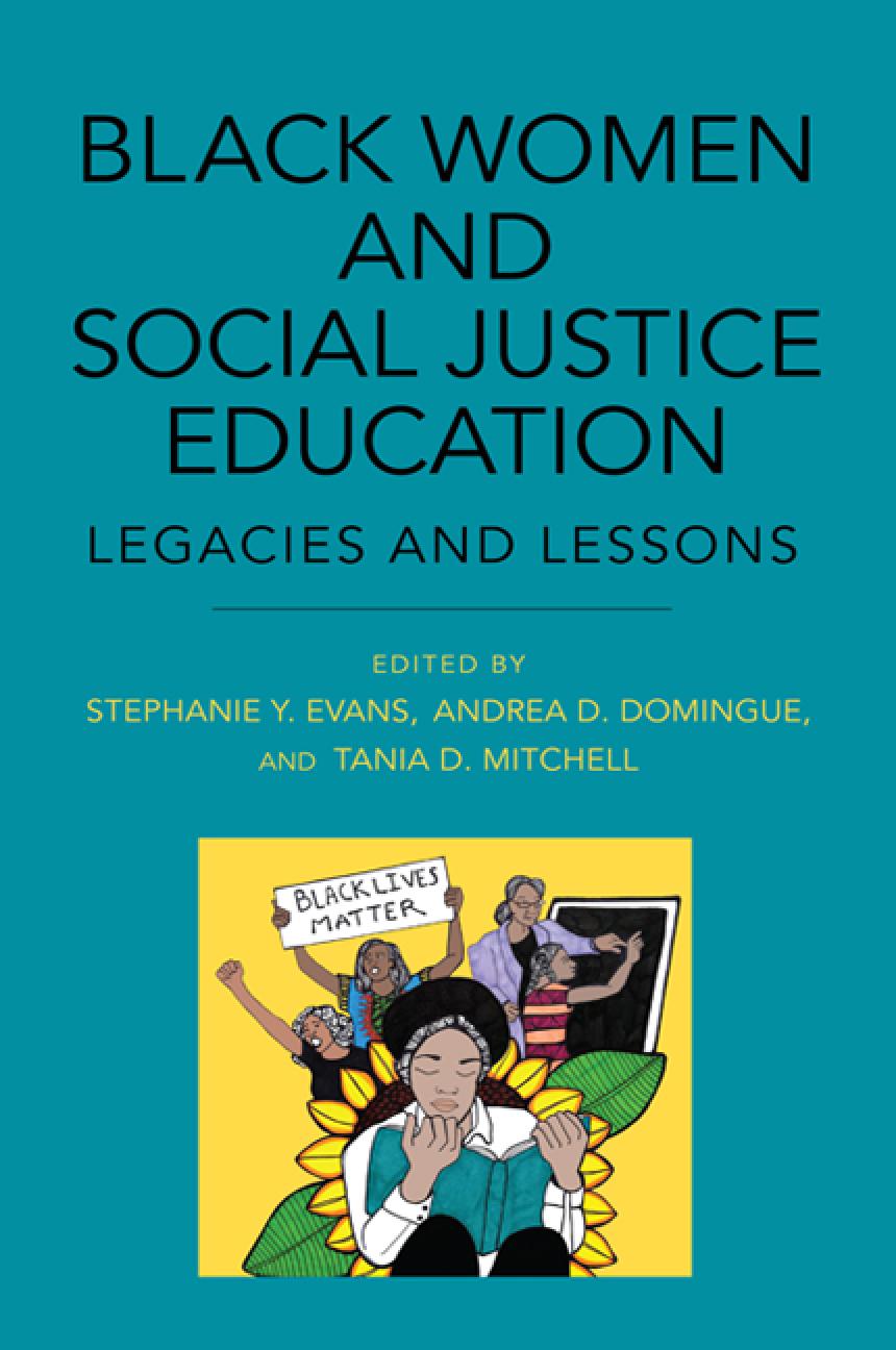 Black Women And Social Justice Education Legacies And Lessons Stephanie Y Evans