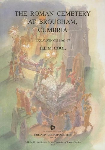 The Roman Cemetery At Brougham Cumbria Excavations 196667 Hilary E M Cool
