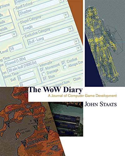 The Wow Diary A Journal Of Computer Game Development 1st Edition John Staats