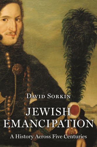 Jewish Emancipation A History Across Five Centuries David Sorkin