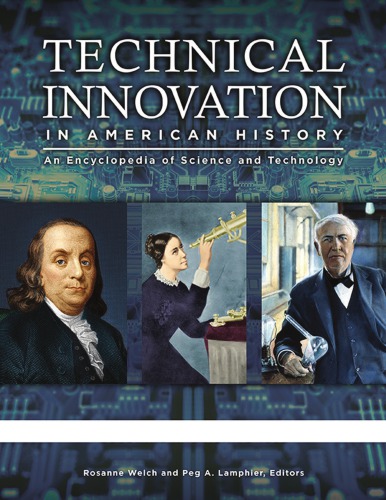 Technical Innovation In American History An Encyclopedia Of Science And Technology Rosanne Welch
