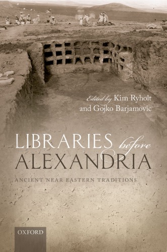 Libraries Before Alexandria Ancient Near Eastern Traditions Kim Ryholt