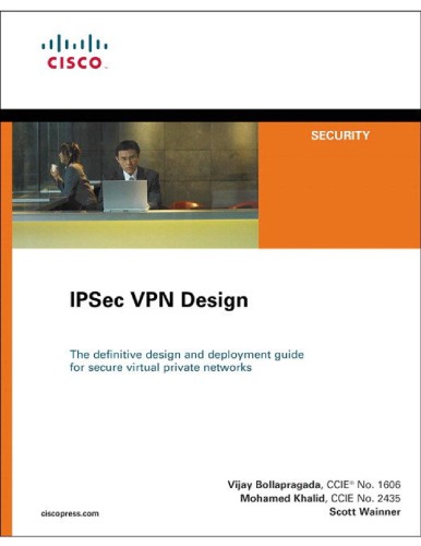 Ipsec Vpn Design The Definitive Design And Deployment Guide For Secure Virtual Private Networks 2nd Vijay Bollapragada