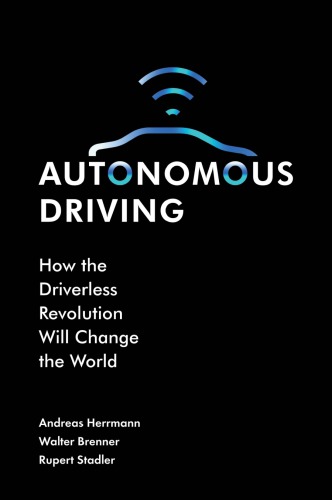 Autonomous Driving How The Driverless Revolution Will Change The World Andreas Herrmann