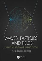 Waves Particles And Fields Introducing Quantum Field Theory Fischercripps
