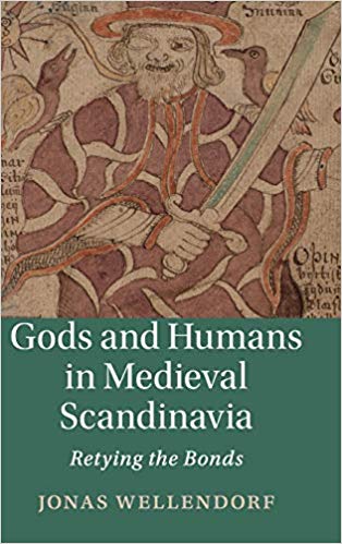 Gods And Humans In Medieval Scandinavia Retying The Bonds Hardcover Jonas Wellendorf