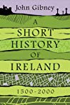 A Short History Of Ireland 15002000 John Gibney