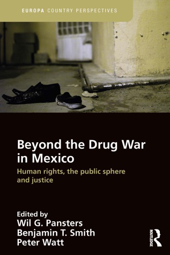 Beyond The Drug War In Mexico Human Rights The Public Sphere And Justice Wil G Pansters