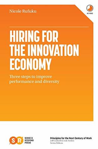 Hiring For The Innovation Economy Three Steps To Improve Performance And Diversity Paperback Nicole Rufuku