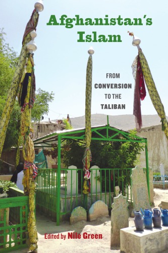 Afghanistans Islam From Conversion To The Taliban Nile Green