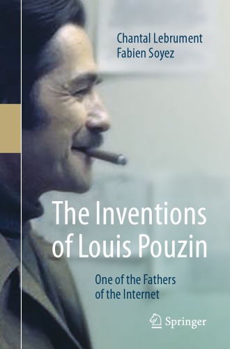 The Inventions Of Louis Pouzin One Of The Fathers Of The Internet Chantal Lebrument