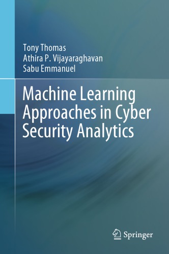 Machine Learning Approaches In Cyber Security Analytics Tony Thomas