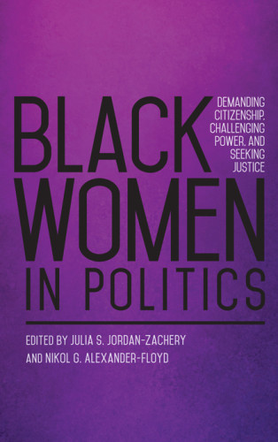 Black Women In Politics Demanding Citizenship Challenging Power And Seeking Justice Julia S Jordanzachary