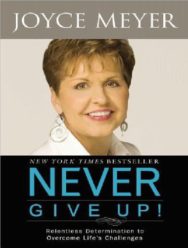 Please Never Give Up Relentless Determination To Overcome Lifes Challenges Meyer