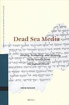 Dead Sea Media Orality Textuality And Memory In The Scrolls From The Judean Desert Miller