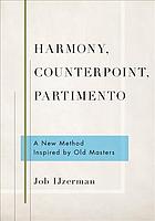 Harmony Counterpoint Partimento A New Method Inspired By Old Masters Ijzerman