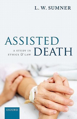 Assisted Death A Study In Ethics And Law Lw Sumner