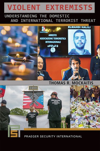 Violent Extremists Understanding The Domestic And International Terrorist Threat Thomas R Mockaitis