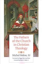 The Fathers Of The Church In Christian Theology Fdou Michel