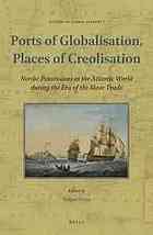 Ports Of Globalisation Places Of Creolisation Nordic Possessions In The Atlantic World During The Era Of The Slave Trade Weiss