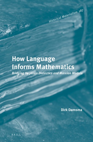 How Language Informs Mathematics Bridging Hegelian Dialectics And Marxian Models Dirk Damsma