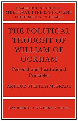 The Political Thought Of William Ockham Paperback Arthur Stephen Mcgrade