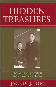 Hidden Treasures Lives Of Firstgeneration Korean Women In Japan Paperback Jackie J Kim