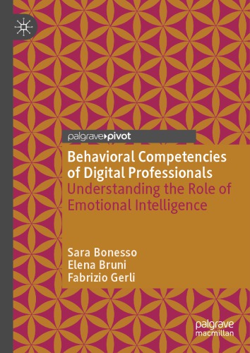 Behavioral Competencies Of Digital Professionals Understanding The Role Of Emotional Intelligence Sara Bonesso