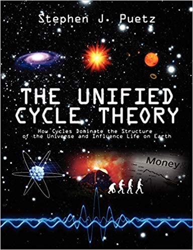 The Unified Cycle Theory How Cycles Dominate The Structure Of The Universe And Influence Life On Earth 1st Stephen J Puetz