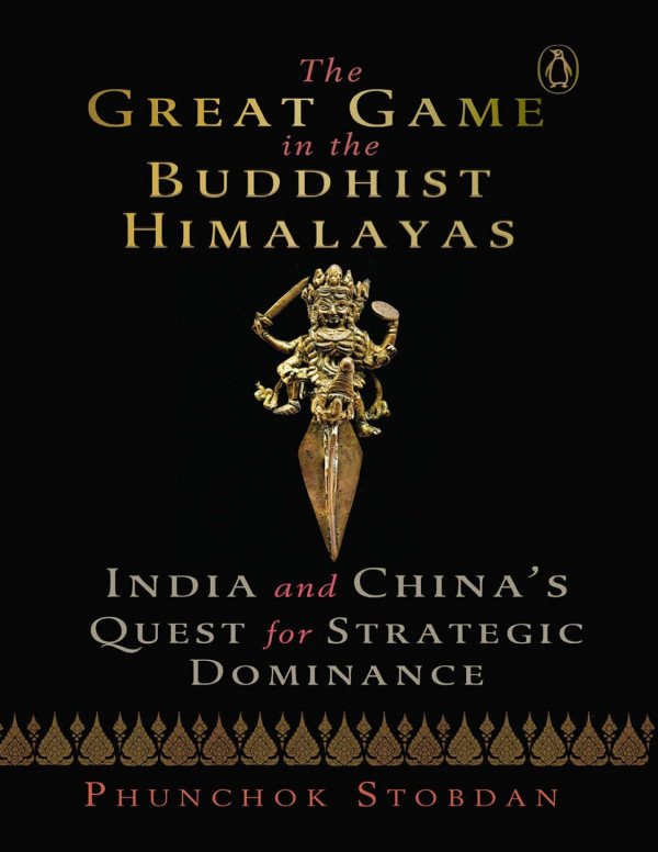 The Great Game In The Buddhist Himalayas Stobdan Phunchok Stobdan