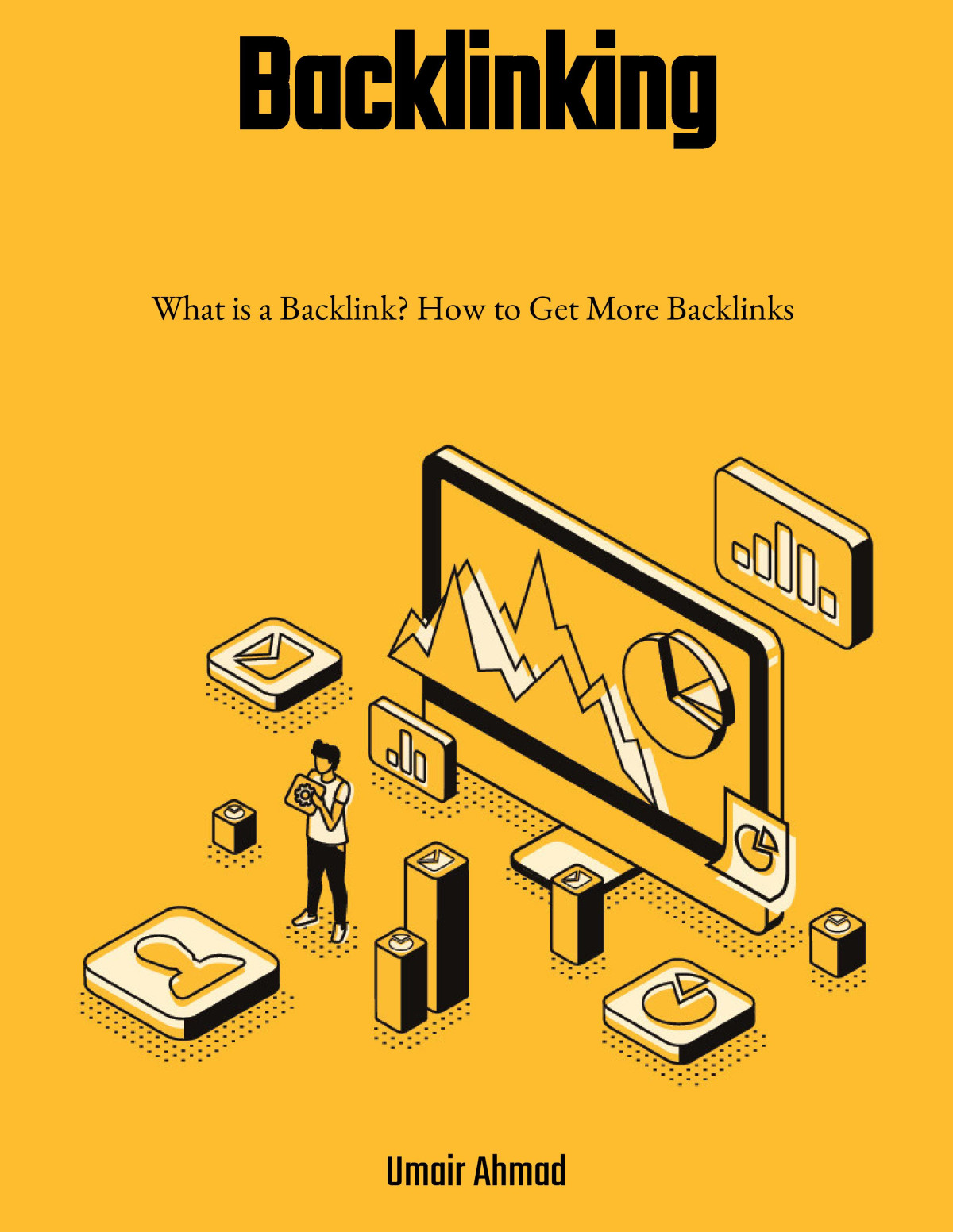 What Is A Backlink How To Get More Backlinks 1st Edition Umair Ahmad