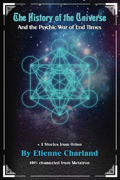 The History Of The Universe And The Psychic War Of End Times Etienne Charland