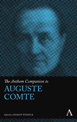 The Anthem Companion To Auguste Comte Andrew Wernick Editor